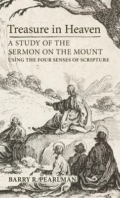 Tesoro en el cielo: Un estudio del Sermón de la Montaña utilizando los cuatro sentidos de la Escritura - Treasure in Heaven: A Study of the Sermon on the Mount Using the Four Senses of Scripture