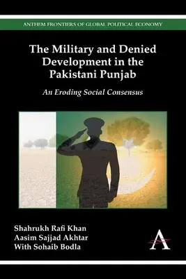 Los militares y el desarrollo negado en el Punjab pakistaní: Un consenso social en declive - The Military and Denied Development in the Pakistani Punjab: An Eroding Social Consensus