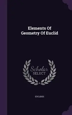 Elementos de Geometría de Euclides - Elements Of Geometry Of Euclid