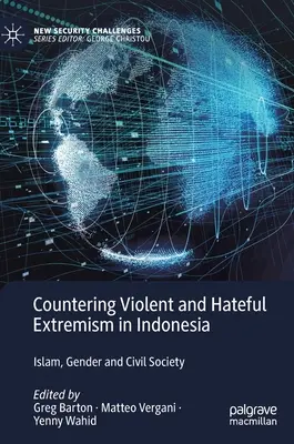 Contrarrestar el extremismo violento y de odio en Indonesia: Islam, género y sociedad civil - Countering Violent and Hateful Extremism in Indonesia: Islam, Gender and Civil Society