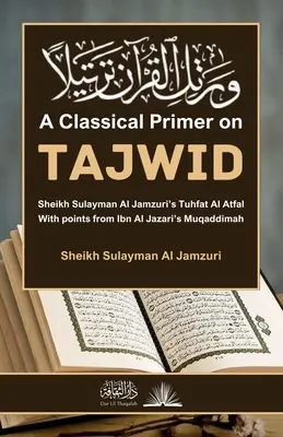 Un manual clásico sobre el taywid: Con puntos de la Muqaddimah de Ibn Al Jazari - A Classical Primer on Tajwid: With points from Ibn Al Jazari's Muqaddimah