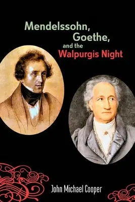 Mendelssohn, Goethe y la Noche de Walpurgis: La musa pagana en la cultura europea, 1700-1850 - Mendelssohn, Goethe, and the Walpurgis Night: The Heathen Muse in European Culture, 1700-1850