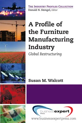 Perfil de la industria de fabricación de muebles: Reestructuración mundial - A Profile of the Furniture Manufacturing Industry: Global Restructuring