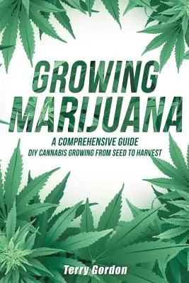 Cultivando Marihuana: DIY Cannabis Growing and Cultivation from Seed to Harvest - Learn Indoor and Outdoor Growing Methods used by Professio - Growing Marijuana: DIY Cannabis Growing and Cultivation from Seed to Harvest - Learn Indoor and Outdoor Growing Methods used by Professio