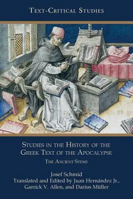 Estudios sobre la historia del texto griego del Apocalipsis: Los tallos antiguos - Studies in the History of the Greek Text of the Apocalypse: The Ancient Stems