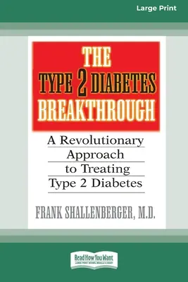 El gran avance de la diabetes tipo 2: Un enfoque revolucionario para tratar la diabetes tipo 2 (16pt Large Print Edition) - The Type 2 Diabetes Break-through: A Revolutionary Approach to Treating Type 2 Diabetes (16pt Large Print Edition)