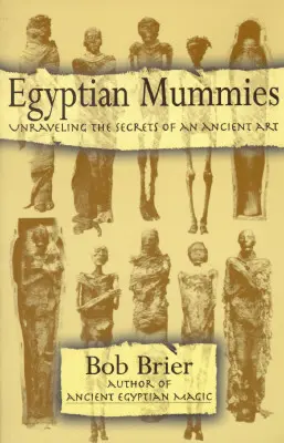 Momias egipcias: Desentrañando los secretos de un arte milenario - Egyptian Mummies: Unraveling the Secrets of an Ancient Art