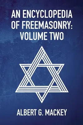 Enciclopedia de la Francmasonería Vol. 2 - An Encyclopedia Of Freemasonry Vol 2