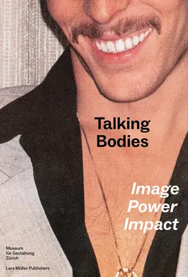 Cuerpos parlantes: Imagen, poder, impacto - Talking Bodies: Image, Power, Impact