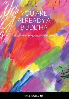 Ya eres un buda: Una nueva forma de ser, una nueva forma de vivir - You are already a buddha: A New Way of Being, A New Way of Living