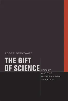 El don de la ciencia: Leibniz y la tradición jurídica moderna - The Gift of Science: Leibniz and the Modern Legal Tradition