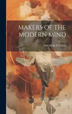 Los creadores de la mente moderna - Makers of the Modern Mind