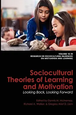 Teorías socioculturales del aprendizaje y la motivación: Mirando hacia atrás, mirando hacia delante - Sociocultural Theories of Learning and Motivation: Looking Back, Looking Forward