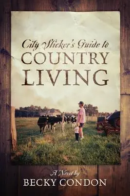 Guía del urbanita para vivir en el campo - City Slicker's Guide to Country Living