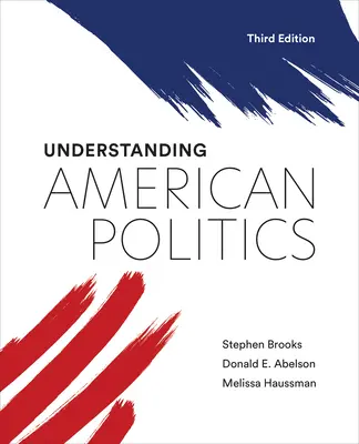 Comprender la política estadounidense, tercera edición - Understanding American Politics, Third Edition