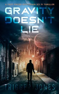 La gravedad no miente: una trepidante aventura distópica en el Sistema Solar - Gravity Doesn't Lie: A Fast-Paced Dystopian Solar System Adventure