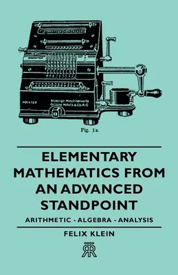 Matemáticas elementales desde un punto de vista avanzado - Aritmética - Álgebra - Análisis - Elementary Mathematics from an Advanced Standpoint - Arithmetic - Algebra - Analysis