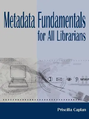 Fundamentos de metadatos para todos los bibliotecarios - Metadata Fundamentals for All Librarians