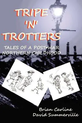 Tripe 'n' Trotters - Cuentos de una infancia norteña de posguerra - Tripe 'n' Trotters - Tales of a Post-War Northern Childhood