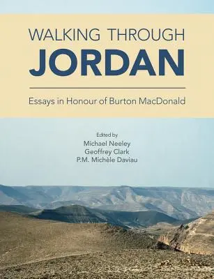 Caminando por Jordania: ensayos en honor de Burton MacDonald - Walking through Jordan: Essays in Honor of Burton MacDonald
