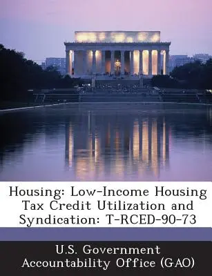 Vivienda: Utilización y sindicación de créditos fiscales para viviendas de bajos ingresos: T-Rced-90-73 - Housing: Low-Income Housing Tax Credit Utilization and Syndication: T-Rced-90-73