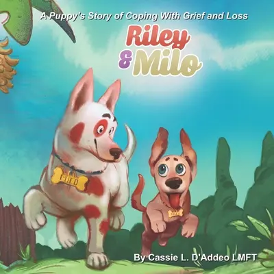 Riley y Milo: La Historia de un Cachorro para Lidiar con el Dolor y la Pérdida - Riley and Milo: A Puppy's Story of Coping With Grief and Loss