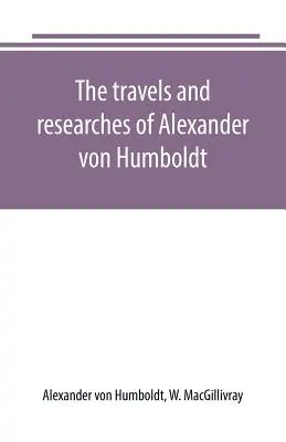 Viajes e investigaciones de Alexander von Humboldt - The travels and researches of Alexander von Humboldt