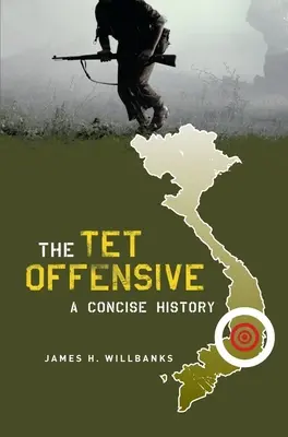 La ofensiva del TET: Una historia concisa - The TET Offensive: A Concise History