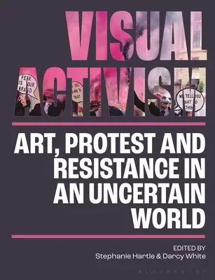 Activismo visual en el siglo XXI: Arte, protesta y resistencia en un mundo incierto - Visual Activism in the 21st Century: Art, Protest and Resistance in an Uncertain World