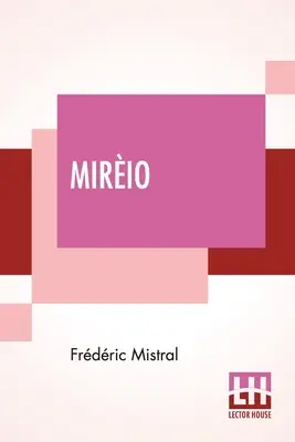Mirio: Un poema provenzal traducido por Harriet Waters Preston - Mirio: A Provenal Poem Translated By Harriet Waters Preston
