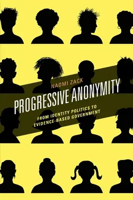 Anonimato progresista: De la política de identidad al gobierno basado en la evidencia - Progressive Anonymity: From Identity Politics to Evidence-Based Government