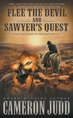 Flee The Devil y Sawyer's Quest: Dos novelas completas del Oeste - Flee The Devil and Sawyer's Quest: Two Full Length Western Novels