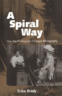 Un camino en espiral: cómo el fonógrafo cambió la etnografía - A Spiral Way: How the Phonograph Changed Ethnography