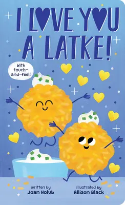 I Love You a Latke (un libro para tocar y sentir) - I Love You a Latke (a Touch-And-Feel Book)