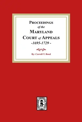 Actas del Tribunal de Apelación de Maryland, 1695-1729 - Proceedings of the Maryland Court of Appeals, 1695-1729