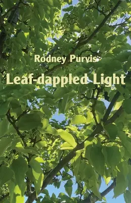 Leaf-dappled Light: Colección de poemas 1969-2020 - Leaf-dappled Light: Collected Poems 1969-2020