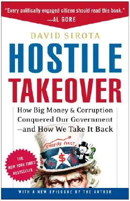 Hostile Takeover: Cómo el gran capital y la corrupción conquistaron nuestro gobierno y cómo podemos recuperarlo - Hostile Takeover: How Big Money & Corruption Conquered Our Government--And How We Take It Back