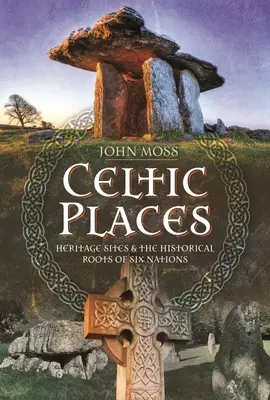 Lugares y topónimos celtas: Patrimonio y raíces históricas de las Seis Naciones - Celtic Places & Placenames: Heritage Sites & the Historical Roots of Six Nations