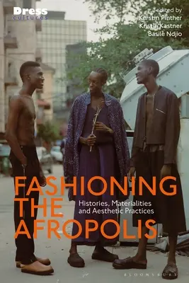 Fashioning the Afropolis: Historias, materialidades y prácticas estéticas - Fashioning the Afropolis: Histories, Materialities and Aesthetic Practices