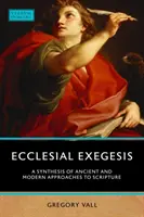 Exégesis eclesial: Síntesis de enfoques antiguos y modernos de la Escritura - Ecclesial Exegesis: A Synthesis of Ancient and Modern Approaches to Scripture
