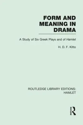 Forma y significado en el drama: Estudio de seis obras griegas y de Hamlet - Form and Meaning in Drama: A Study of Six Greek Plays and of Hamlet