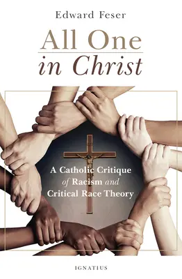 Todos uno en Cristo: Una crítica católica del racismo y la teoría crítica de la raza - All One in Christ: A Catholic Critique of Racism and Critical Race Theory