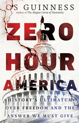 Zero Hour America: El ultimátum de la Historia sobre la libertad y la respuesta que debemos dar - Zero Hour America: History's Ultimatum Over Freedom and the Answer We Must Give