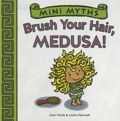 Cepíllate el pelo, Medusa (Mini Mitos) - Brush Your Hair, Medusa! (Mini Myths)