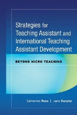 Estrategias para el desarrollo de auxiliares de docencia y auxiliares de docencia internacionales: Más allá de la microenseñanza - Strategies for Teaching Assistant and International Teaching Assistant Development: Beyond Micro Teaching