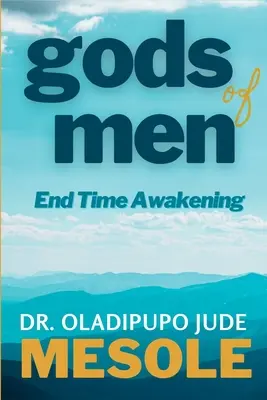 dioses de los hombres: El Despertar de los Últimos Tiempos - gods of men: End-Time Awakening