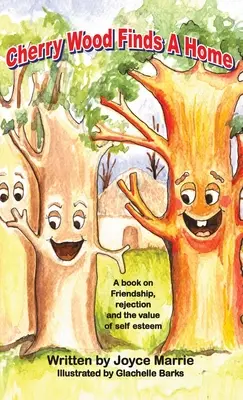 El cerezo encuentra un hogar: Un libro sobre la amistad, los rechazos y el valor de la autoestima - Cherry Wood Finds A Home: A book on Friendship, Rejections and the Value of Self-Esteem