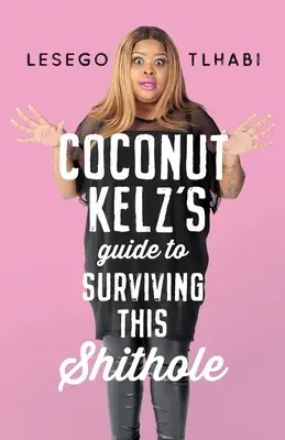 Guía de Coconut Kelz para sobrevivir en este agujero de mierda - Coconut Kelz's Guide to Surviving This Shithole