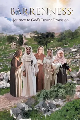 La esterilidad: Viaje a la provisión divina de Dios - Barrenness: Journey to God's Divine Provision