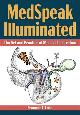 Medspeak Illuminated: Arte y práctica de la ilustración médica - Medspeak Illuminated: The Art and Practice of Medical Illustration